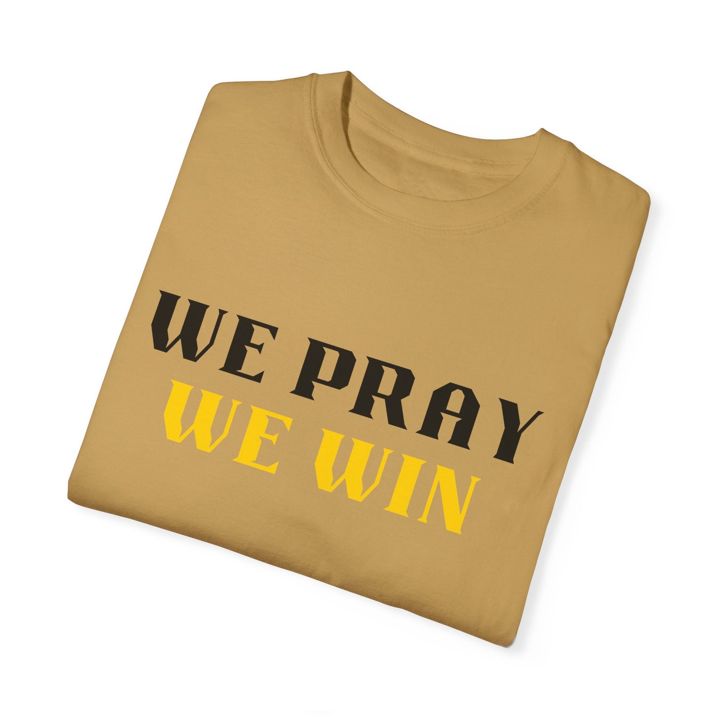 Inspirational 'WE PRAY WE WIN' Garment-Dyed T-Shirt by Novelty Wonders