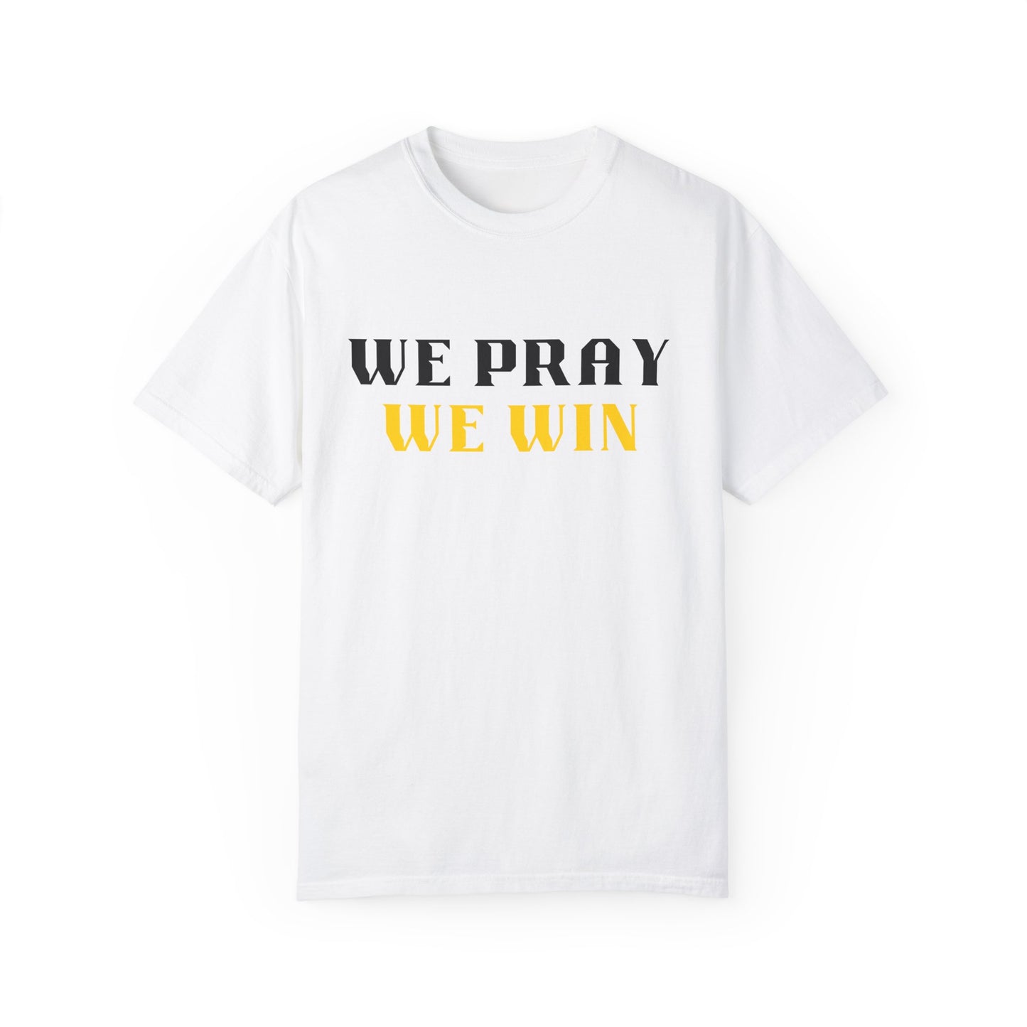 Inspirational 'WE PRAY WE WIN' Garment-Dyed T-Shirt by Novelty Wonders