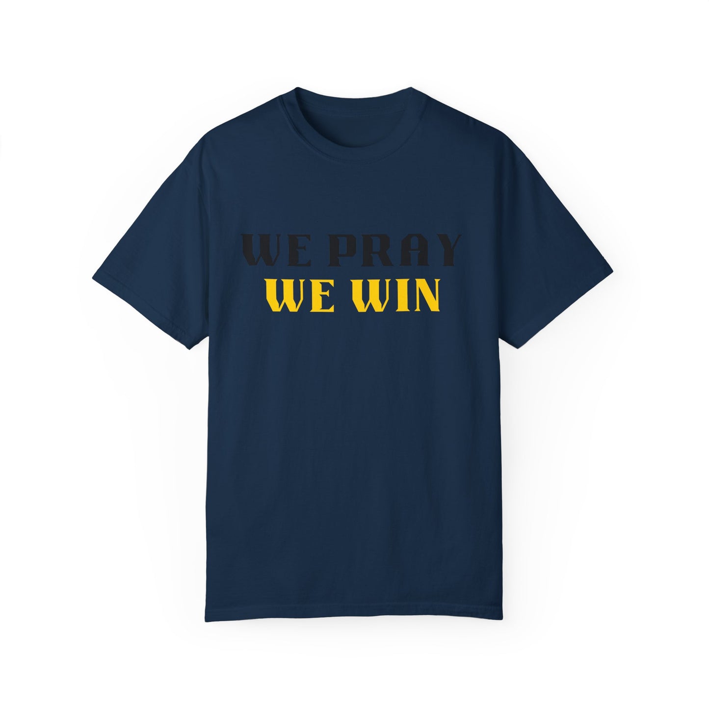 Inspirational 'WE PRAY WE WIN' Garment-Dyed T-Shirt by Novelty Wonders