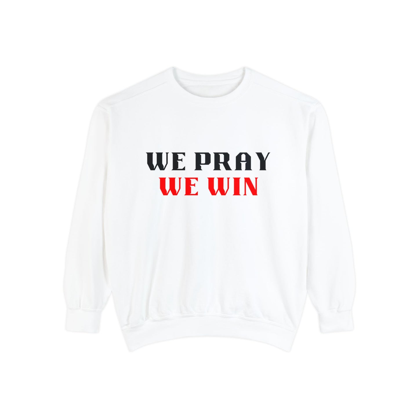 Inspirational 'WE PRAY WE WIN' Garment Dyed Sweatshirt by Novelty Wonders