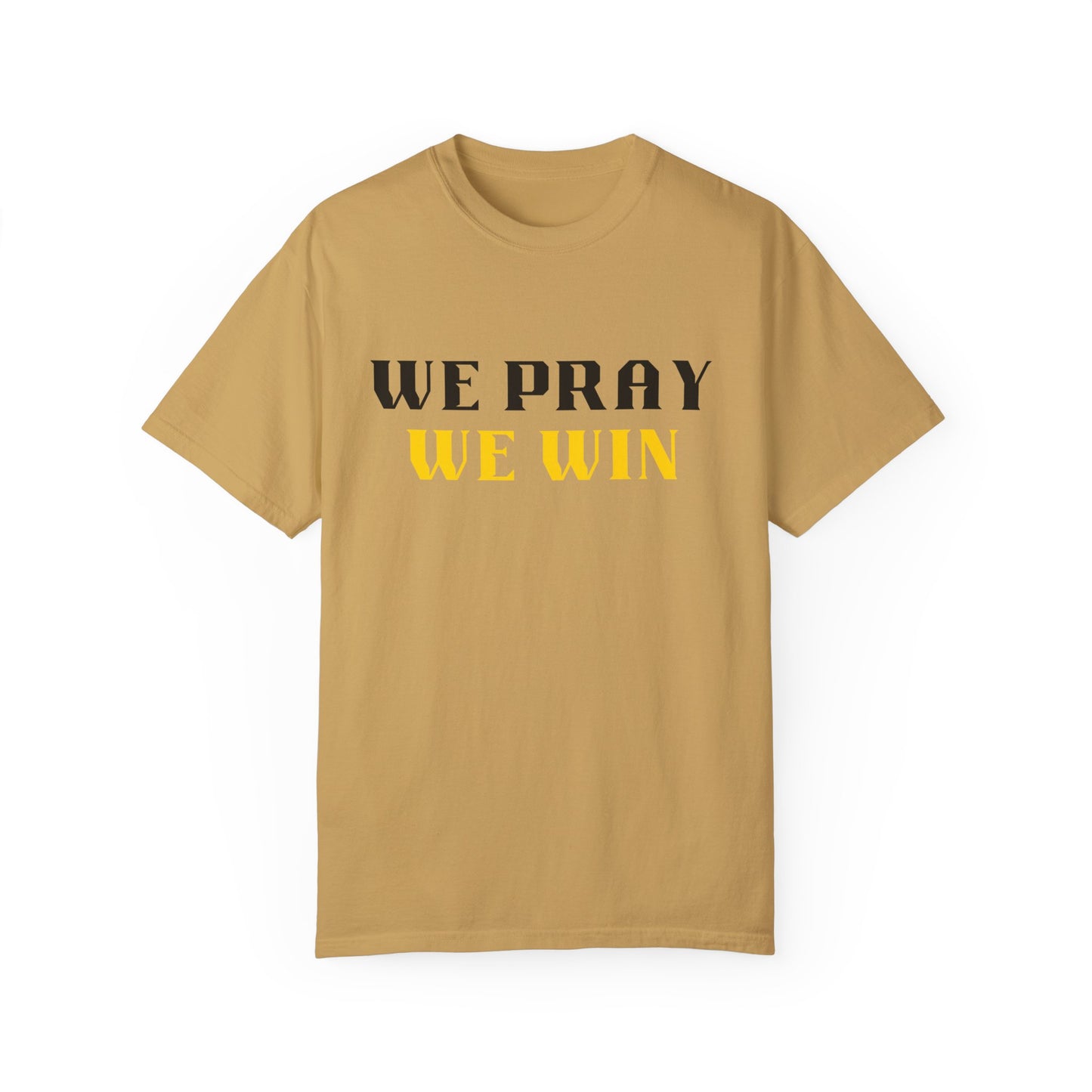 Inspirational 'WE PRAY WE WIN' Garment-Dyed T-Shirt by Novelty Wonders