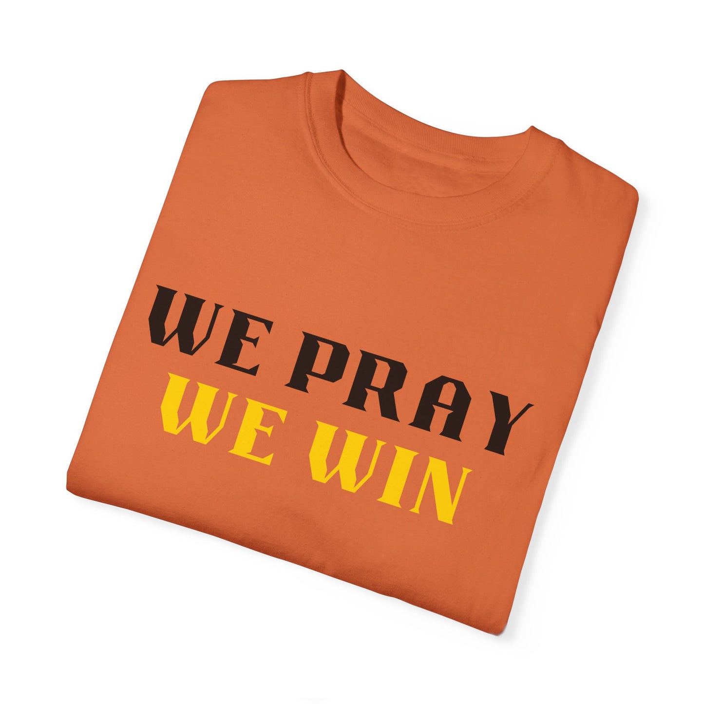 Inspirational 'WE PRAY WE WIN' Garment-Dyed T-Shirt by Novelty Wonders