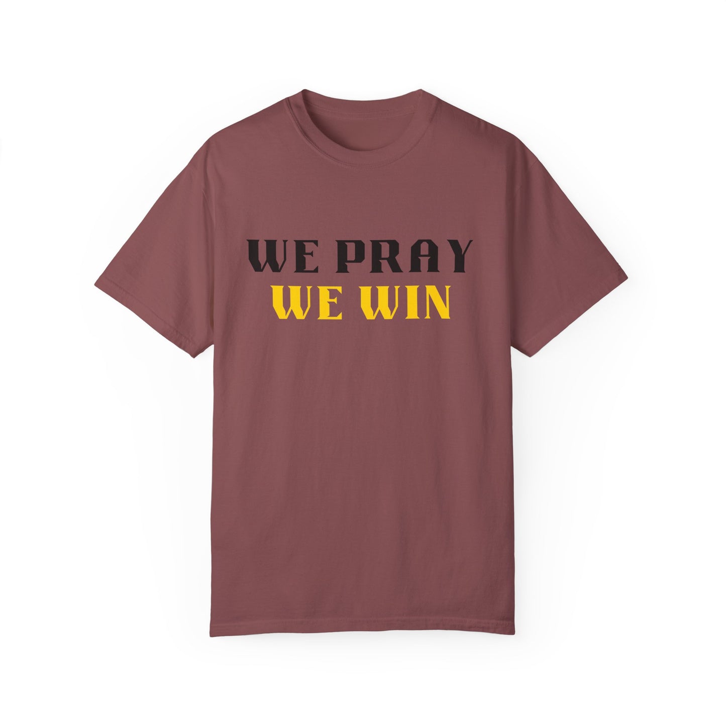 Inspirational 'WE PRAY WE WIN' Garment-Dyed T-Shirt by Novelty Wonders