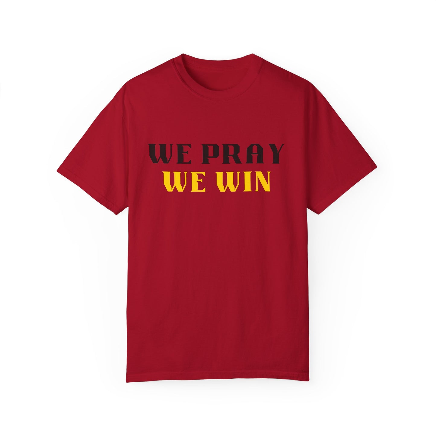 Inspirational 'WE PRAY WE WIN' Garment-Dyed T-Shirt by Novelty Wonders