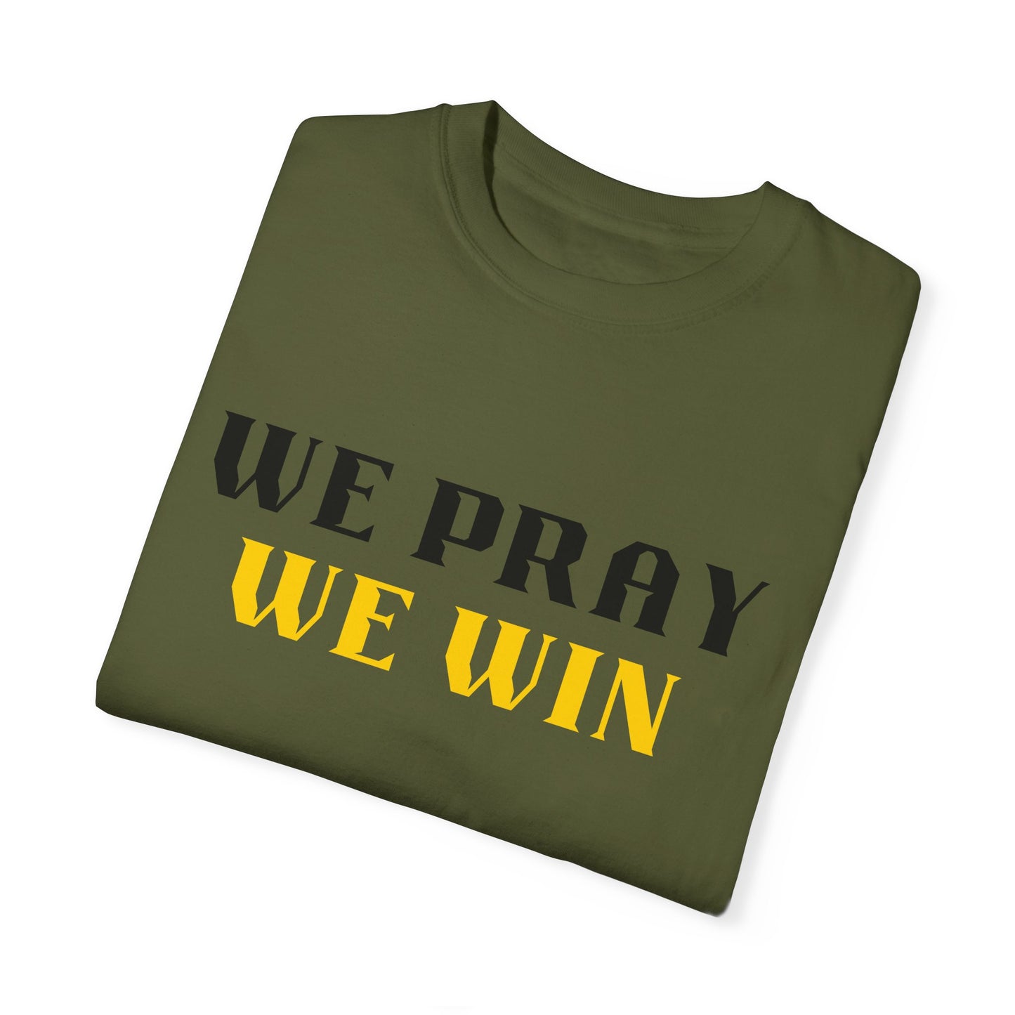 Inspirational 'WE PRAY WE WIN' Garment-Dyed T-Shirt by Novelty Wonders