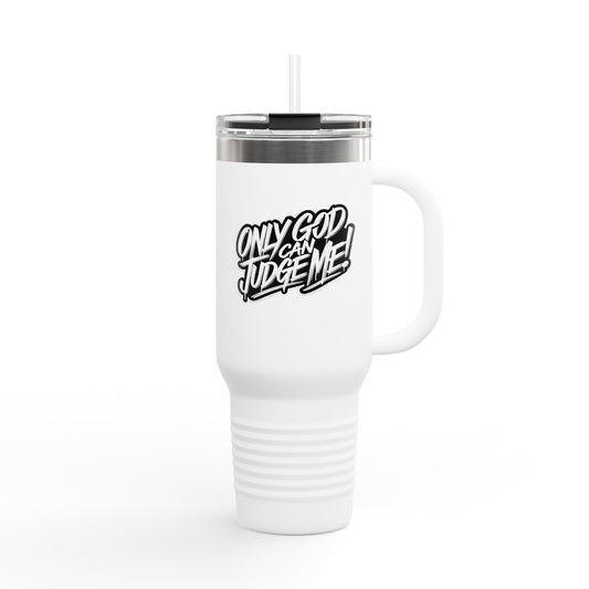 Only God Can Judge Me - Insulated Travel Mug | 40oz Thermal Cup for Coffee, Beverages & Events, Perfect Gift for Coffee Lovers
