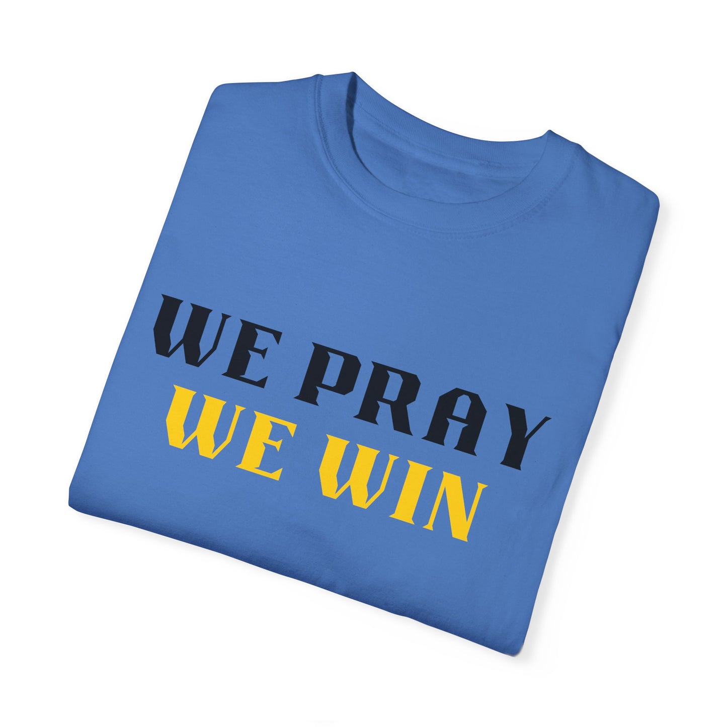 Inspirational 'WE PRAY WE WIN' Garment-Dyed T-Shirt by Novelty Wonders