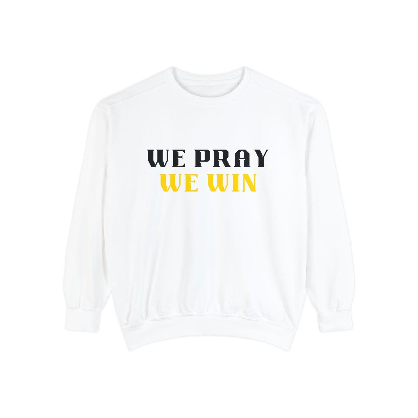 Inspirational 'WE PRAY WE WIN' Garment Dyed Sweatshirt by Novelty Wonders