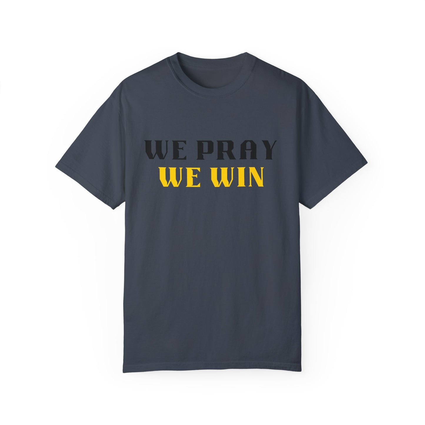 Inspirational 'WE PRAY WE WIN' Garment-Dyed T-Shirt by Novelty Wonders