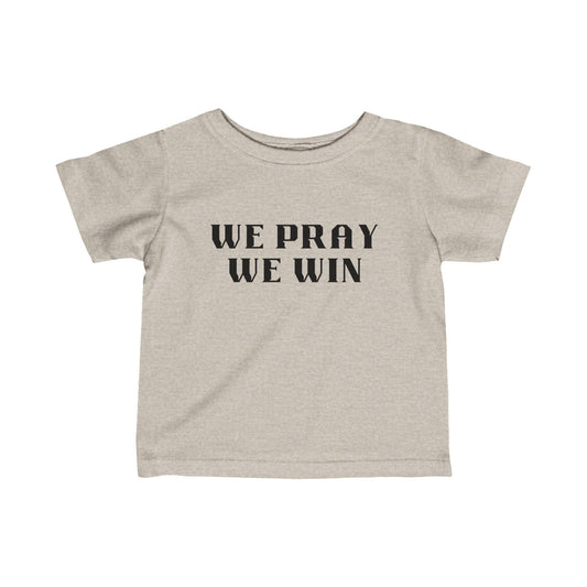 Inspirational 'WE PRAY WE WIN' Infant Jersey T-Shirt™  by Novelty Wonders