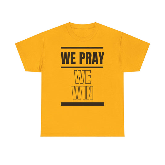 Inspirational 'WE PRAY WE WIN' Heavy Cotton T-Shirt by Novelty Wonders