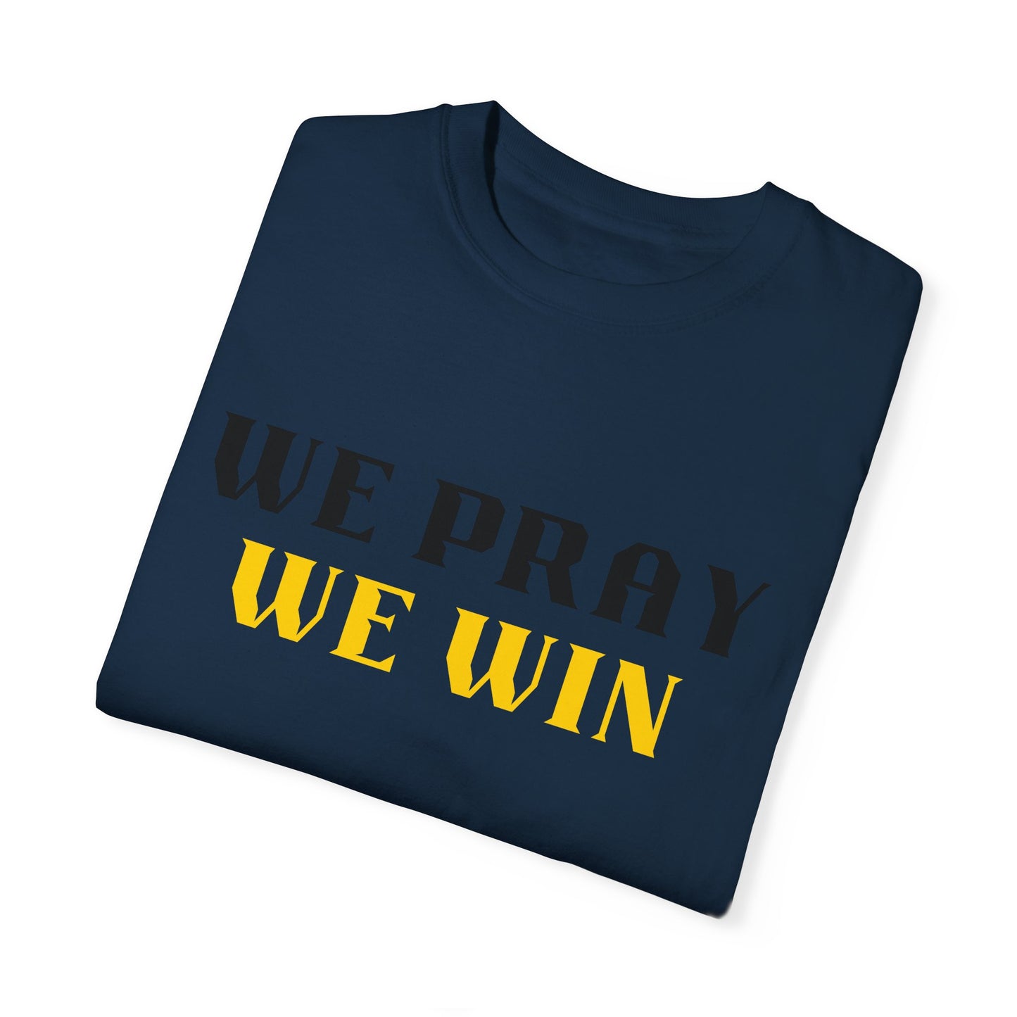 Inspirational 'WE PRAY WE WIN' Garment-Dyed T-Shirt by Novelty Wonders