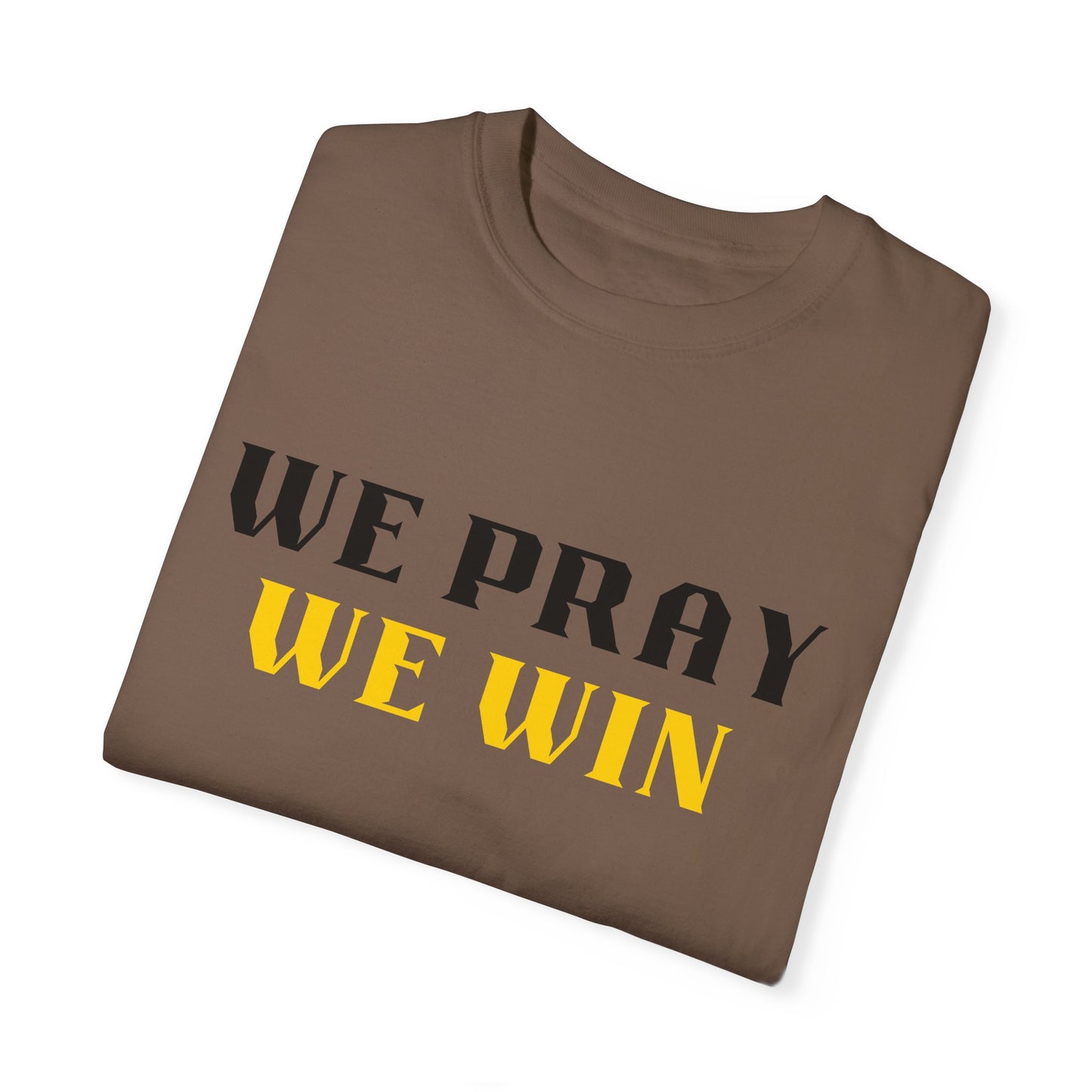 Inspirational 'WE PRAY WE WIN' Garment-Dyed T-Shirt by Novelty Wonders